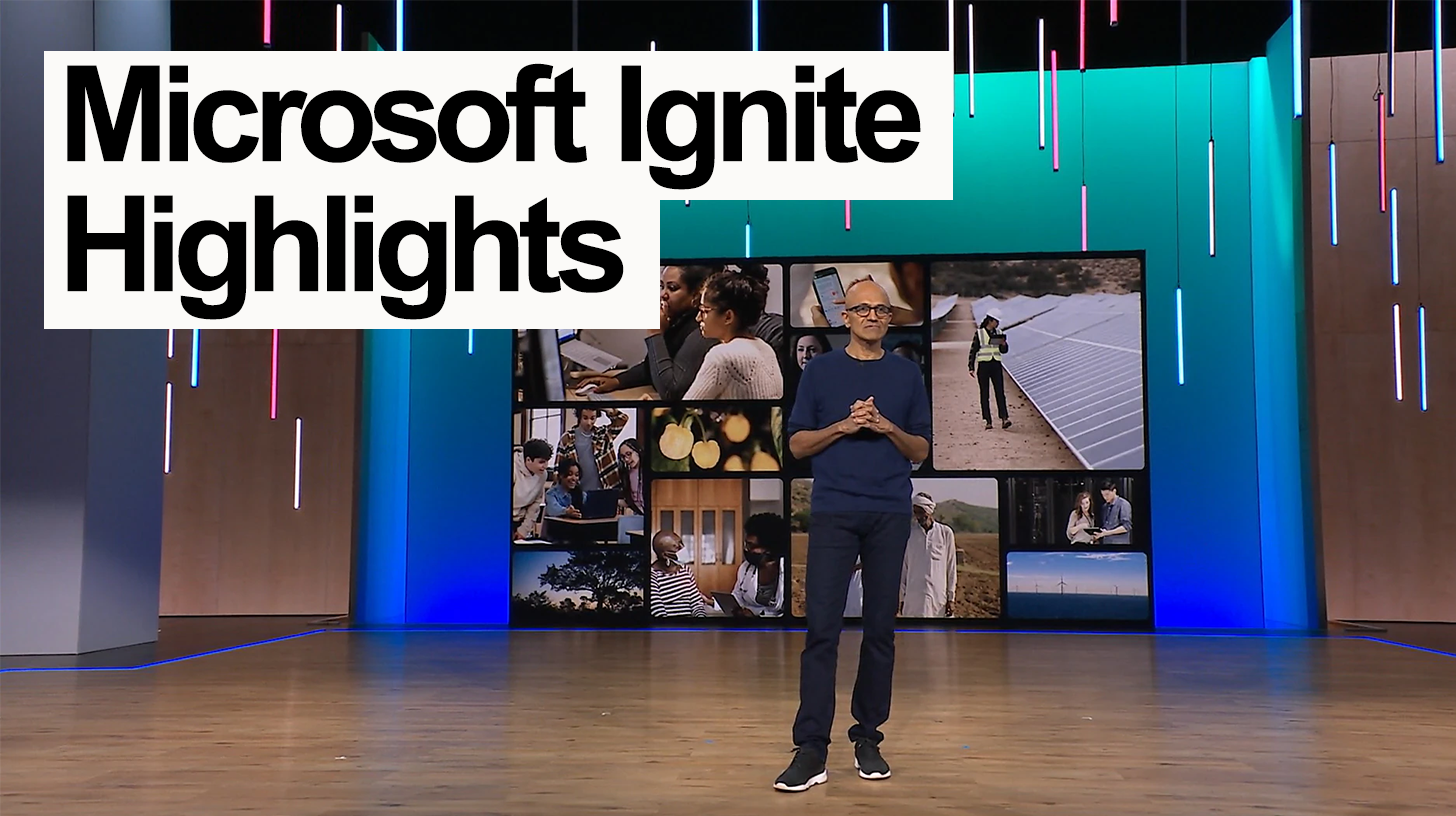 Microsoft Ignite Highlights